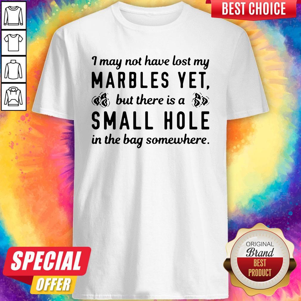 There Is A Small Hole In The Bag Shirt