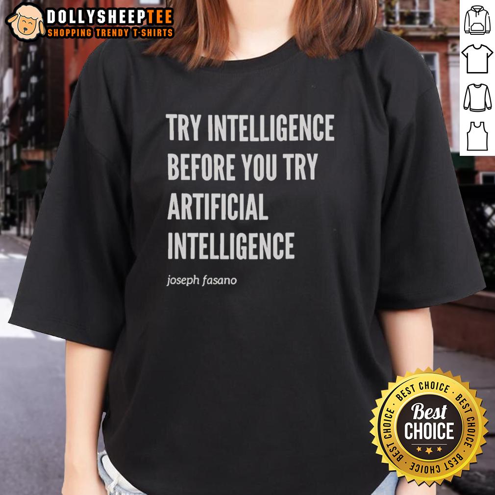 Top Try Intelligence Before You Try Artificial Intelligence Joseph Fasano T-Shirt - Image 3