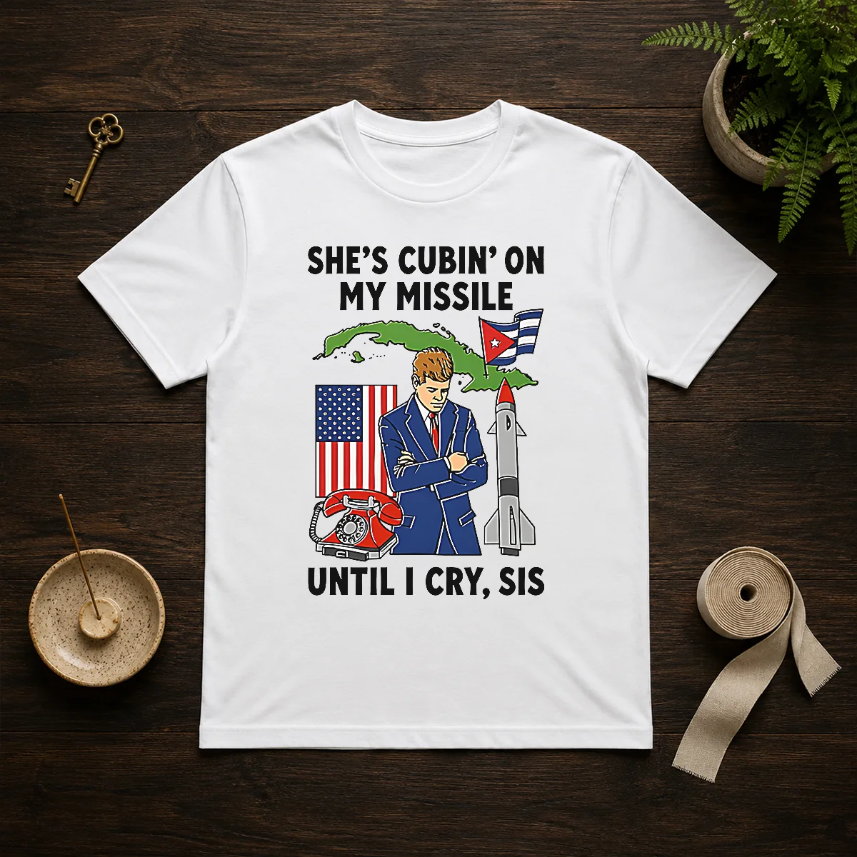Nice She'S Cubin' On My Missile Until I Cry Sis John F Kennedy Shirt