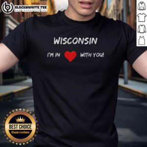 Premium Wisconsin I'm In Love With You T-Shirt