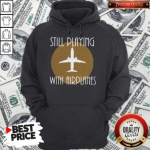 Alternative view of Funny Still Playing With Airplanes Shirt