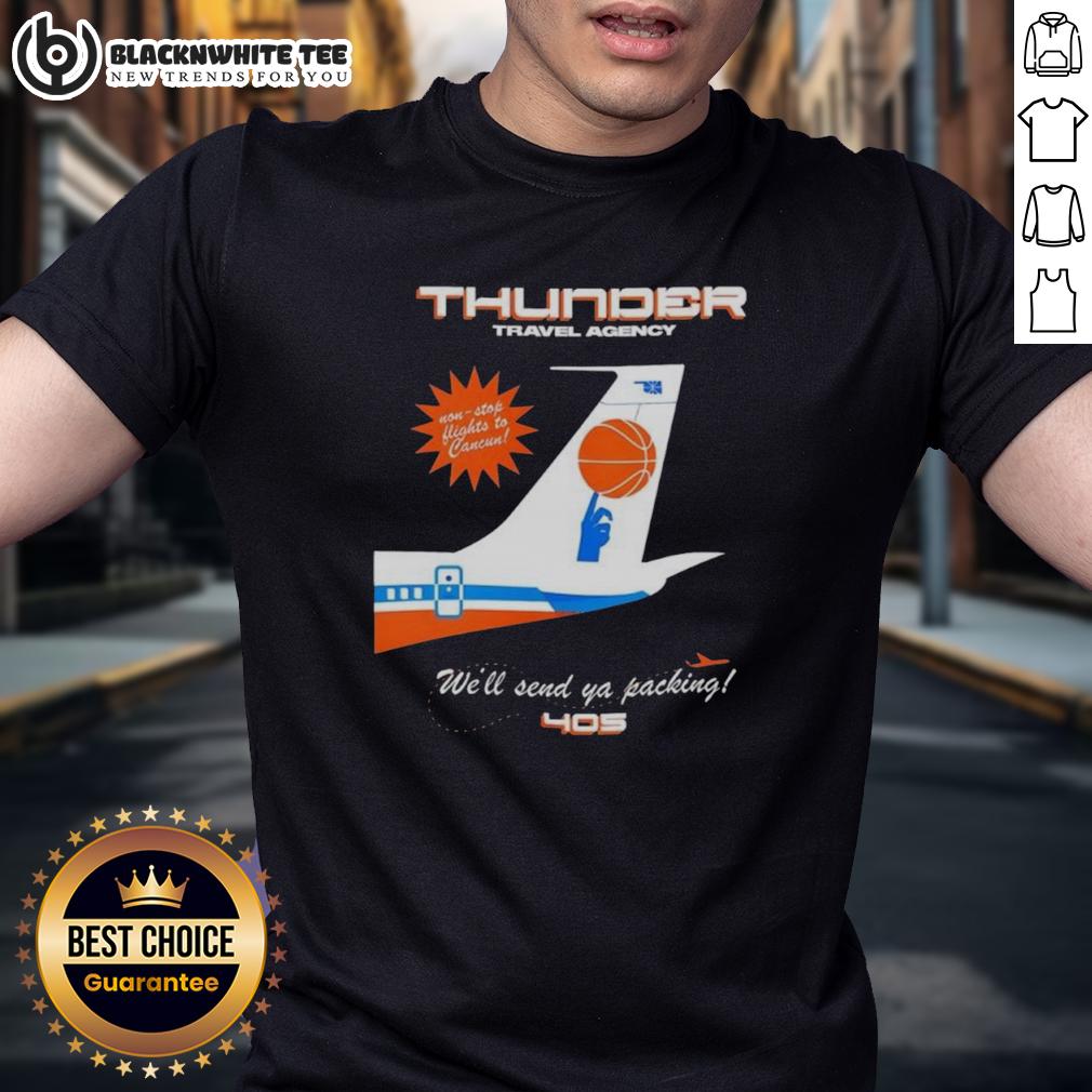 Awesome Oklahoma City Thunder NBA Thunder Travel Agency We'll Send Ya Packing 405 T-Shirt