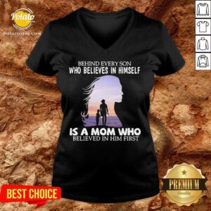 Alternative view of Pretty Behind Every Son Who Believes In Himself Is A Mom Who Believed In Him First Shirt