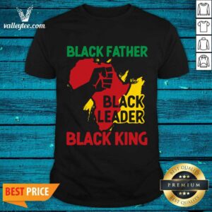 Black Father Black Leader Black King Shirt