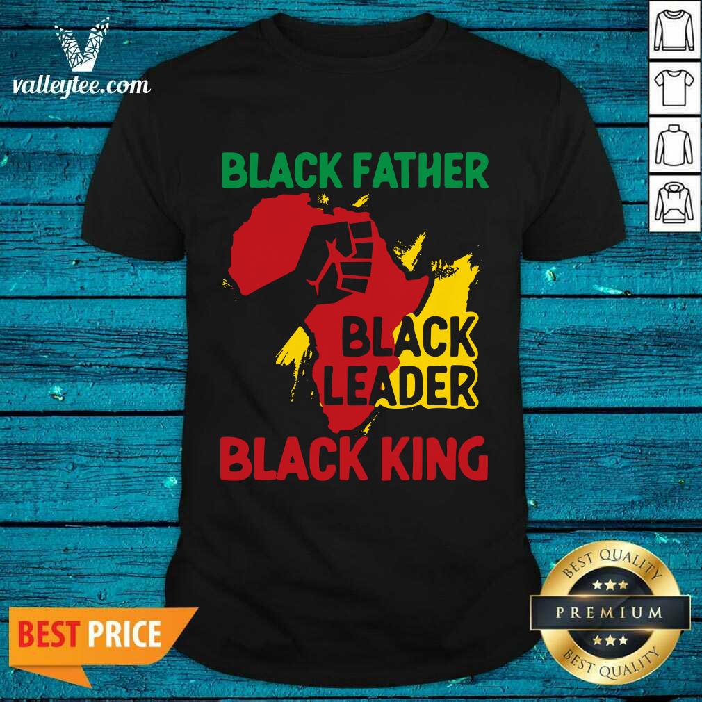 Black Father Black Leader Black King Shirt