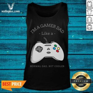 Alternative view of I'm A Gamer Dad Like A Normal Dad But Cooler Shirt