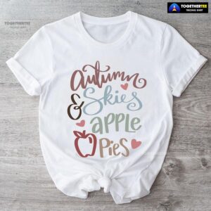 Autumn Skies & Apple Pies Thanksgiving T-Shirt