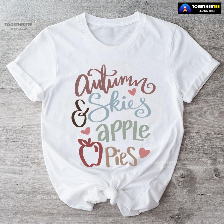 Autumn Skies & Apple Pies Thanksgiving T-Shirt