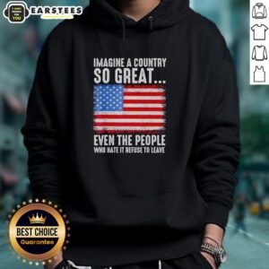 Alternative view of Good Imagine A Country So Great Even The People Who Hate It Refuse To Leave American Flag Retro T-Shirt