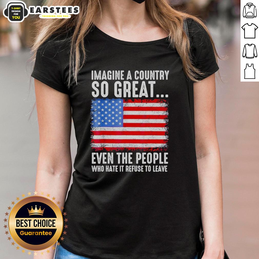 Good Imagine A Country So Great Even The People Who Hate It Refuse To Leave American Flag Retro T-Shirt - Image 3