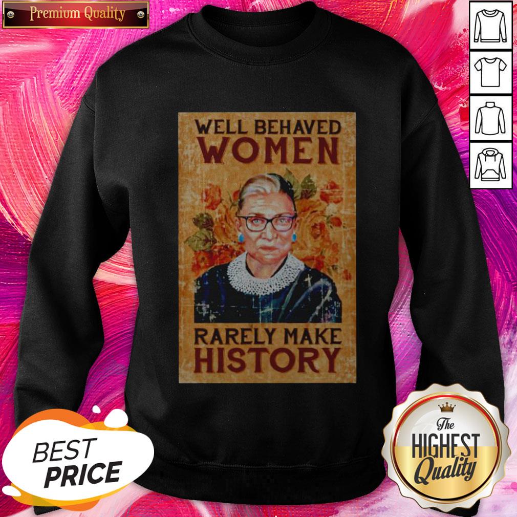 Nice RBG Ruth Bader Ginsburg Well Behaved Woman Rarely Make History Shirt - Image 4