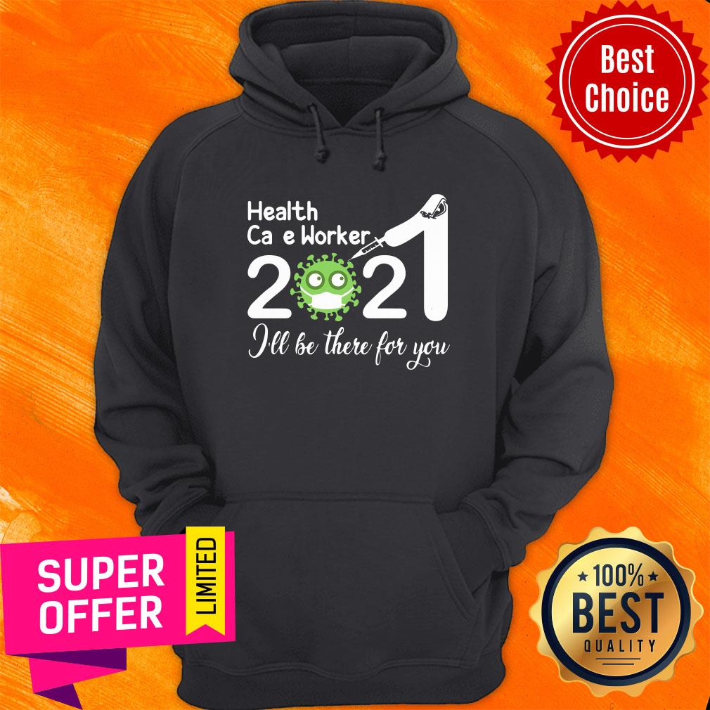 Health Care Worker Nurse 2021 Covid NUR I'll Be There For You Shirt - Image 2