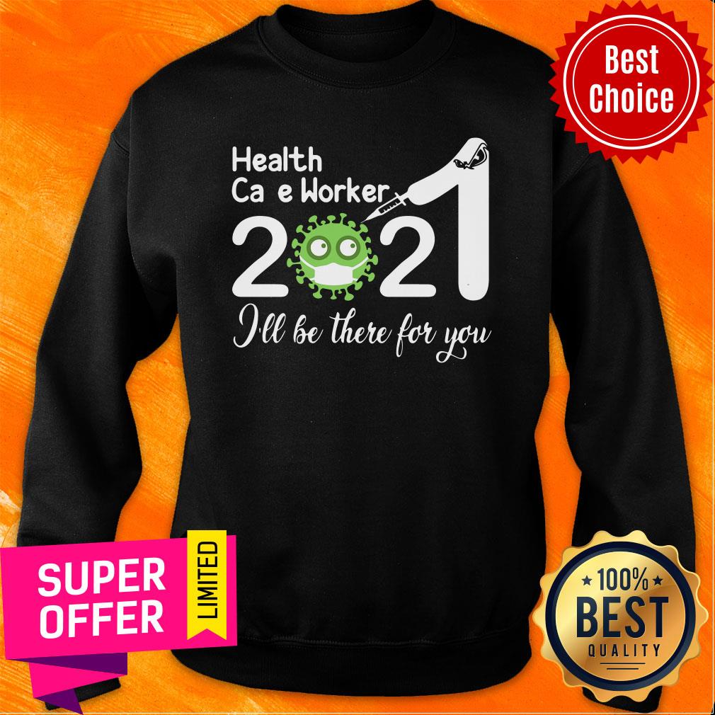 Health Care Worker Nurse 2021 Covid NUR I'll Be There For You Shirt - Image 5