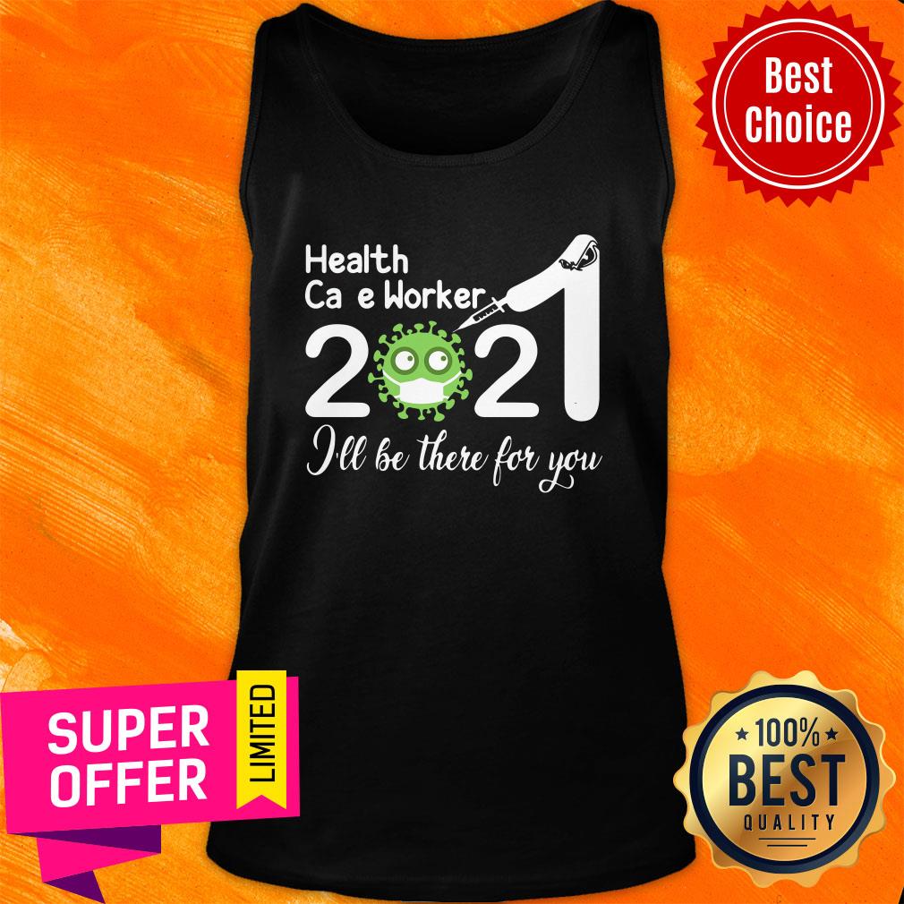 Health Care Worker Nurse 2021 Covid NUR I'll Be There For You Shirt - Image 4