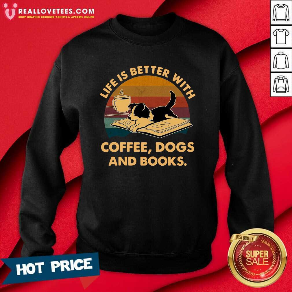Pro Life Is Better With Coffee Dogs And Books Vintage Shirt - Image 3