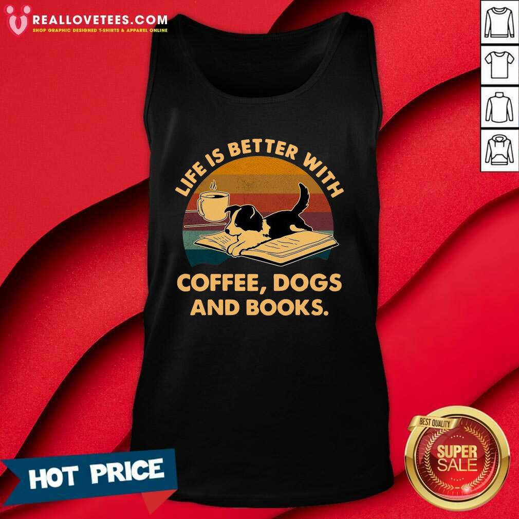 Pro Life Is Better With Coffee Dogs And Books Vintage Shirt - Image 2