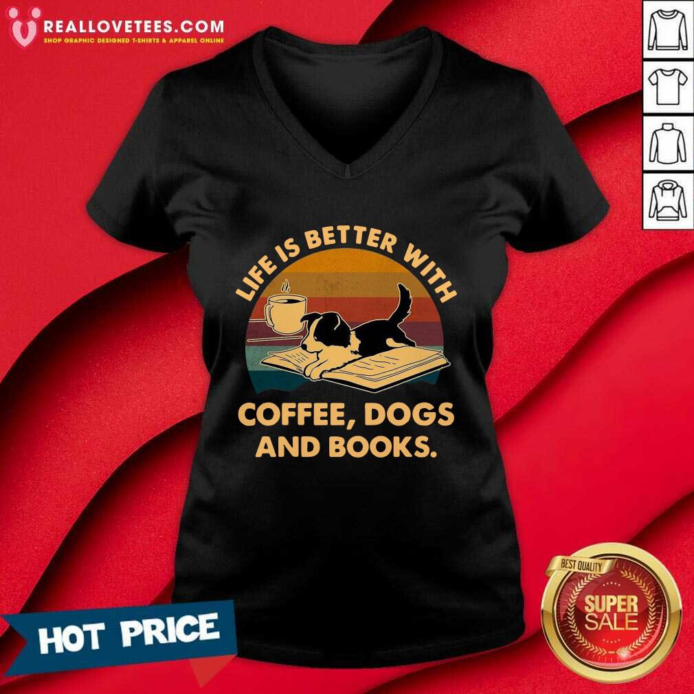 Pro Life Is Better With Coffee Dogs And Books Vintage Shirt - Image 5