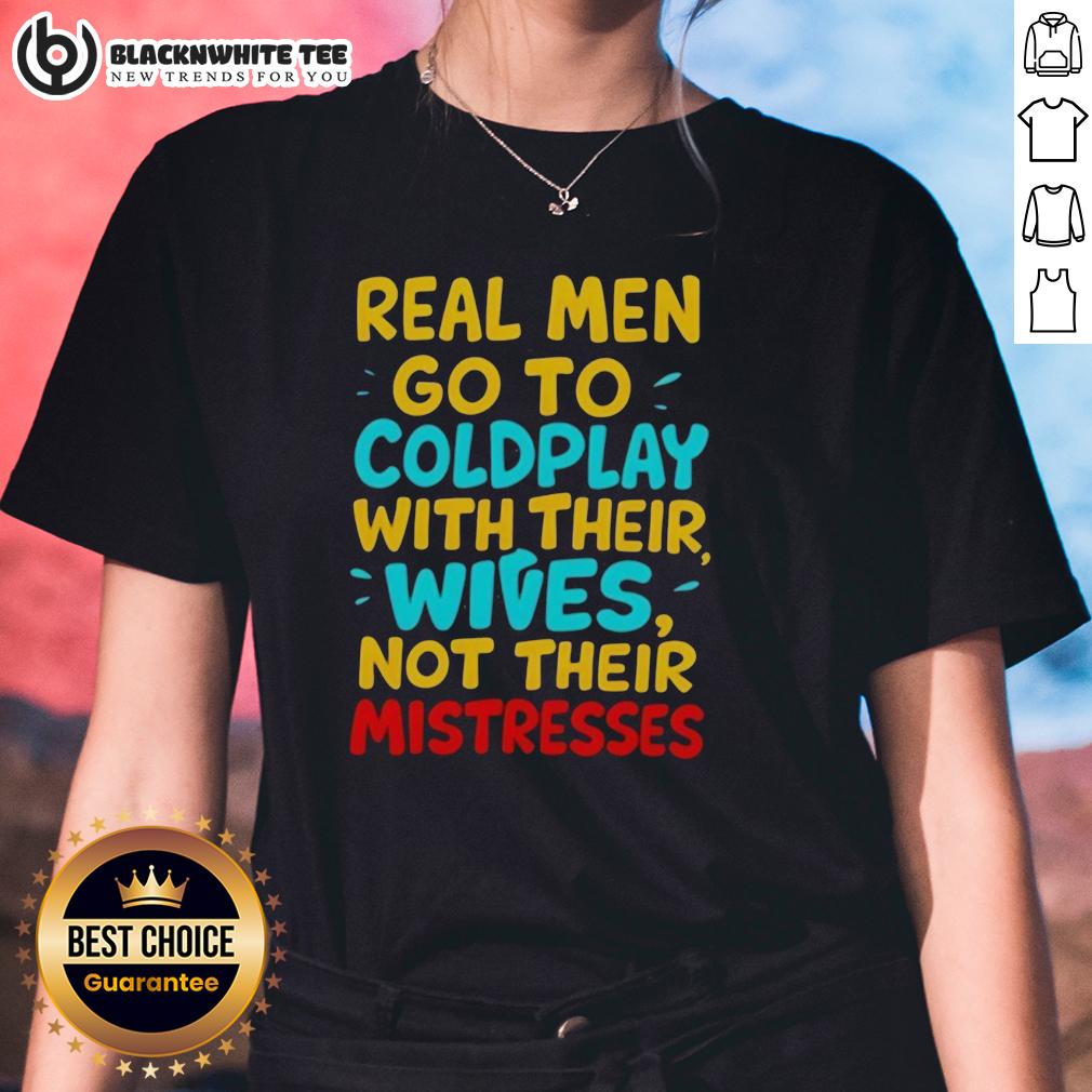 Awesome Real Men Go To Coldplay With Their Wives T-Shirt - Image 3