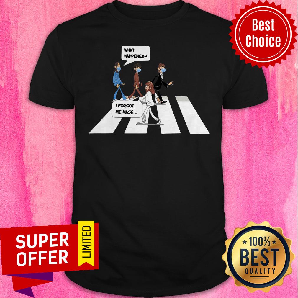 Awesome What Happened I Forgot Me Mask Shirt