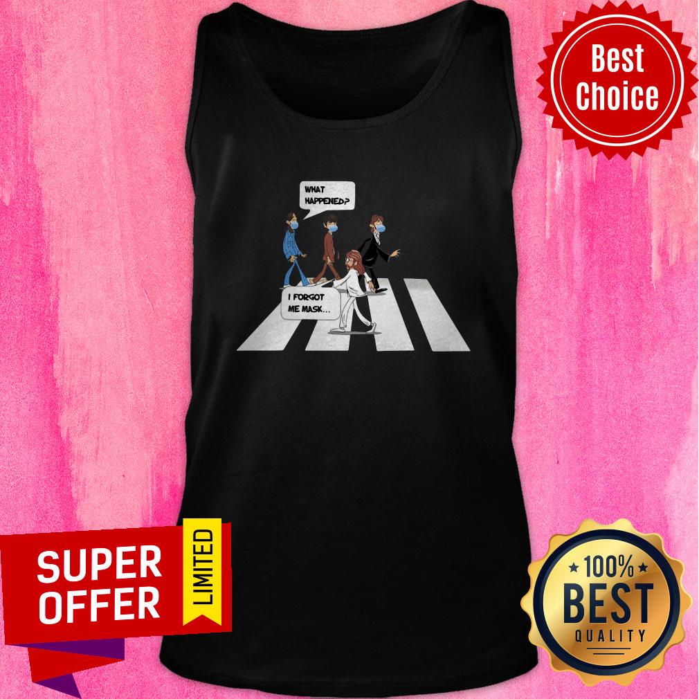 Awesome What Happened I Forgot Me Mask Shirt - Image 4