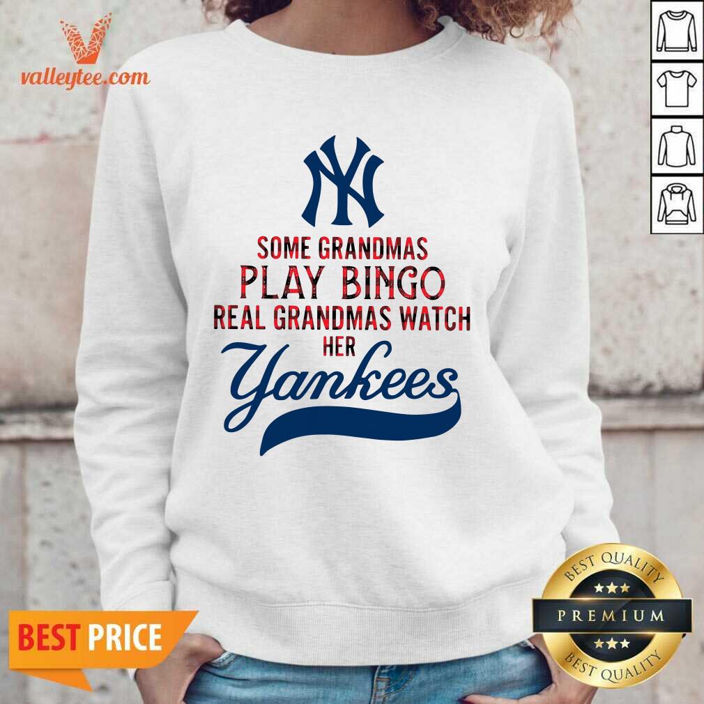 Pro Some Grandmas Play Bingo Real Grandmas Watch Her New York Yankees Shirt - Image 5