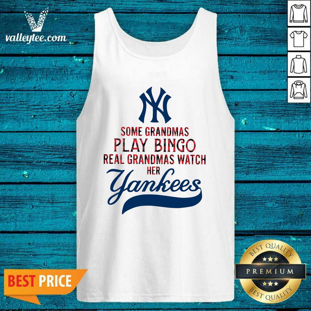 Pro Some Grandmas Play Bingo Real Grandmas Watch Her New York Yankees Shirt - Image 4
