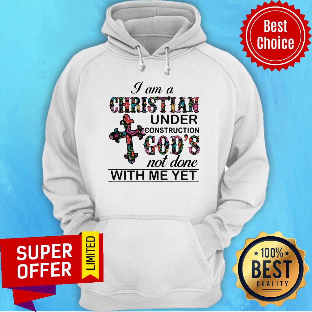 Cross I Am A Christian Under Construction God's Not Done With Me Yet Shirt - Image 2