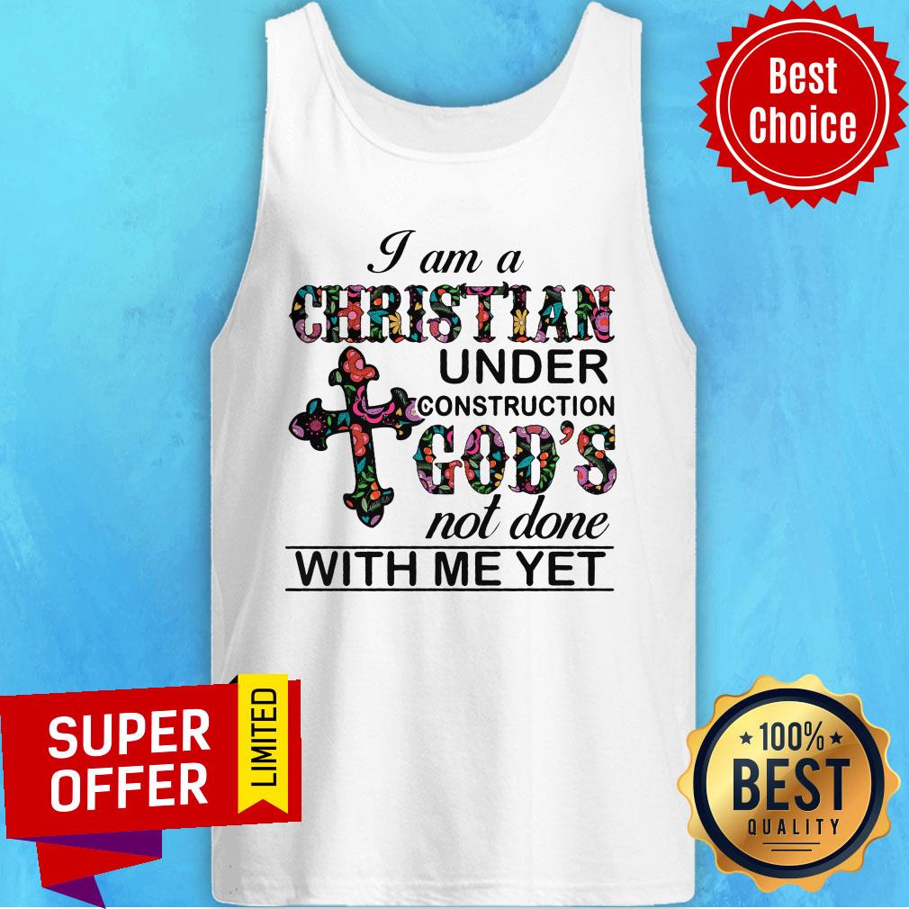 Cross I Am A Christian Under Construction God's Not Done With Me Yet Shirt - Image 4
