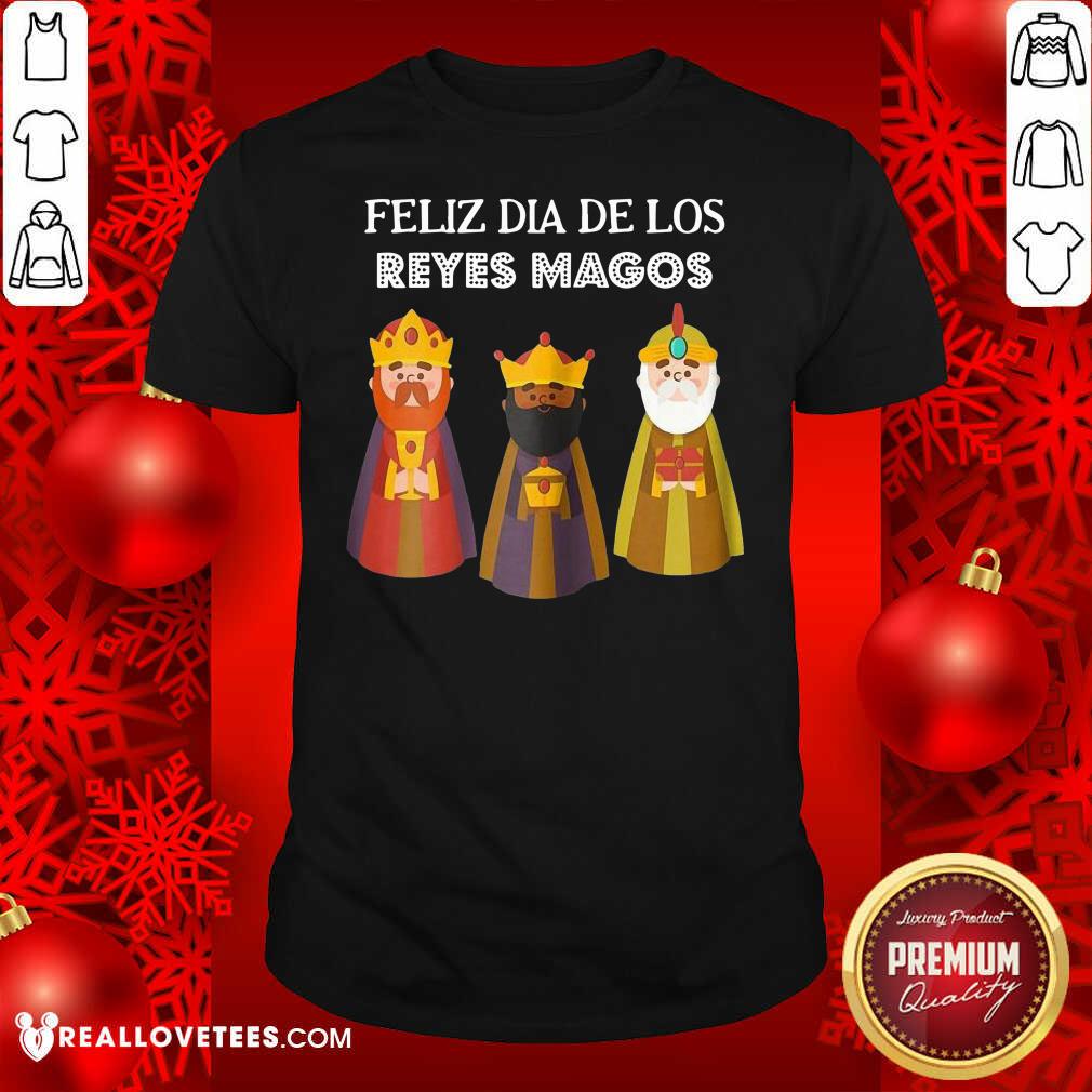 Lovely Feliz Dia De Reyes Dia De Los Reyes Magos Three Kings Day Shirt