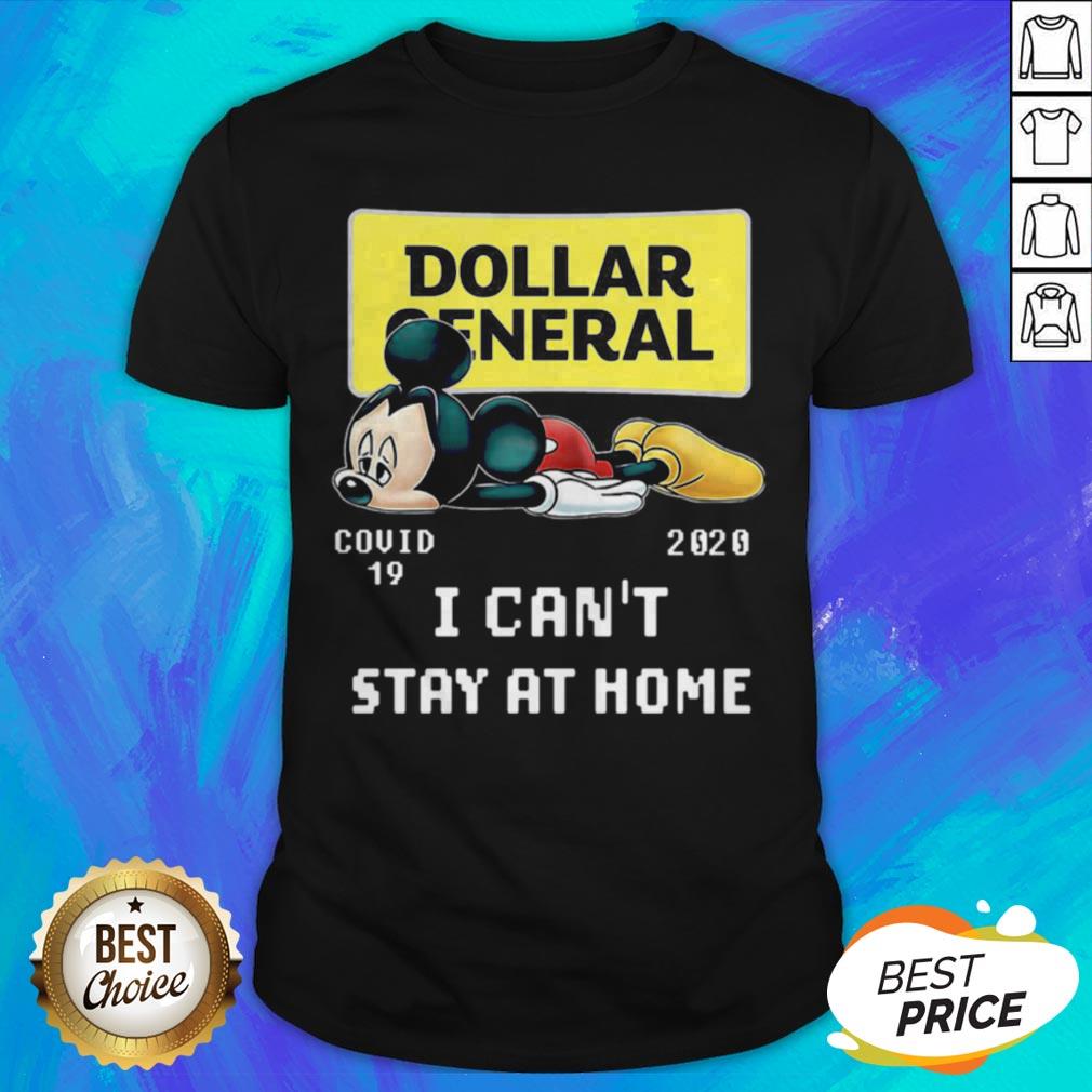 Mickey Mouse Dollar General Covid 19 2020 I Can’t Stay At Home Shirt