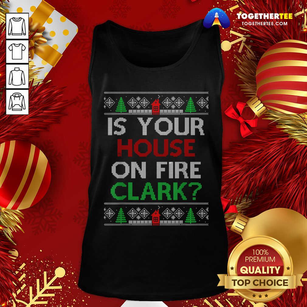 Official Is Your House On Fire Clark Christmas Shirt - Image 3