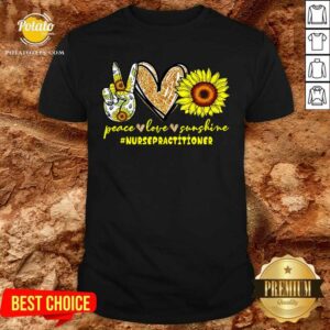 Peace Love Sunflower Nurse Practitioner Shirt