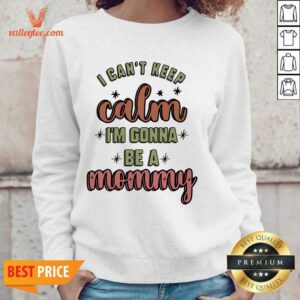Alternative view of I Cant Keep Calm I'm Gonna Be A Mommy Shirt