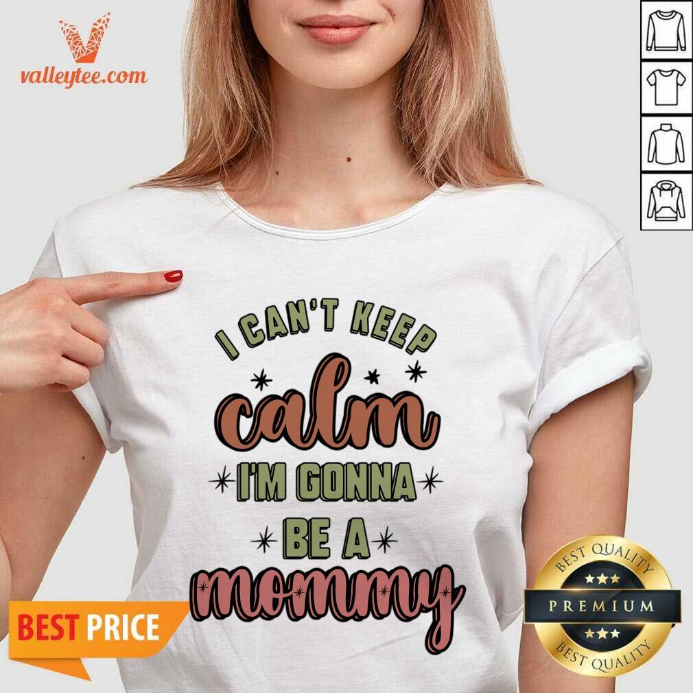 I Cant Keep Calm I'm Gonna Be A Mommy Shirt - Image 4