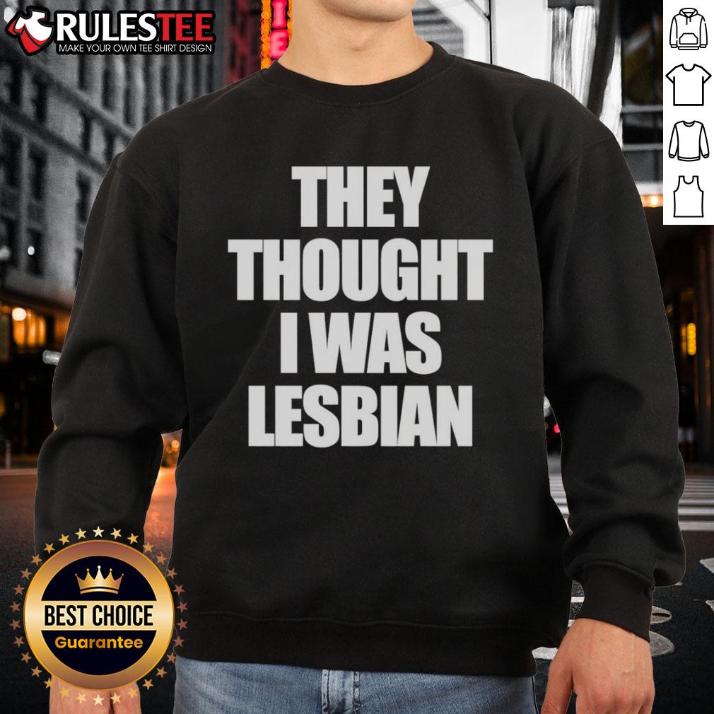 Funny They Thought I Was Lesbian T-Shirt - Image 5