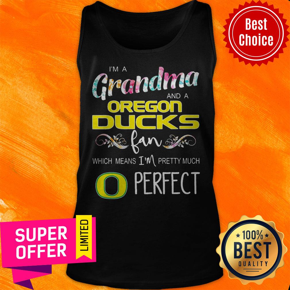 Premium I’m A Grandma And A Oregon Ducks Fan Which Means I’m Pretty Much Perfect Shirt - Image 4