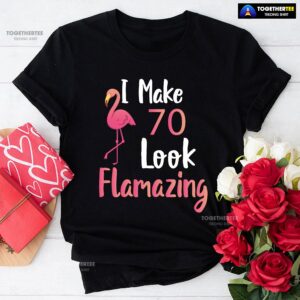 I Make 70 Look Flamazing 70th Birthday Flamingo T-Shirt