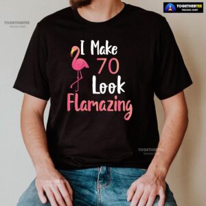 Alternative view of I Make 70 Look Flamazing 70th Birthday Flamingo T-Shirt