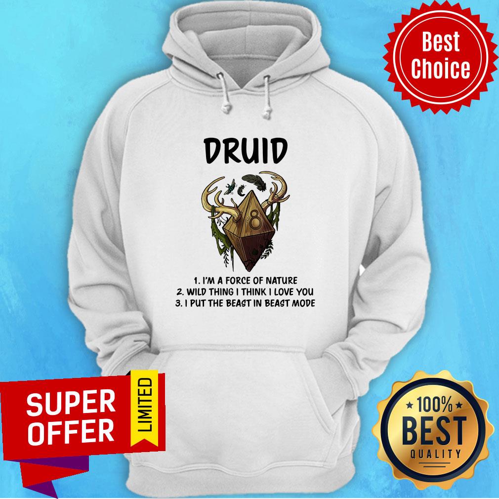 Druid I'm A Force Of Nature Wild Thing I Think I Love You I Put The Beast In Beast Shirt - Image 2