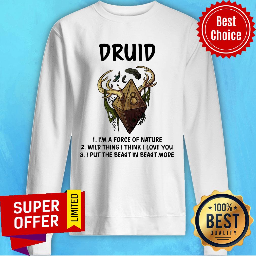 Druid I'm A Force Of Nature Wild Thing I Think I Love You I Put The Beast In Beast Shirt - Image 5