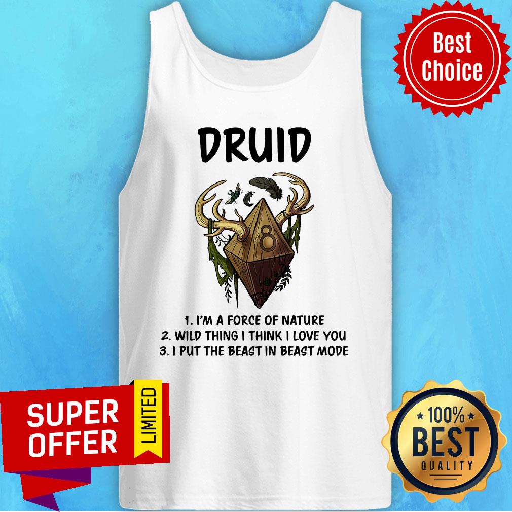 Druid I'm A Force Of Nature Wild Thing I Think I Love You I Put The Beast In Beast Shirt - Image 4