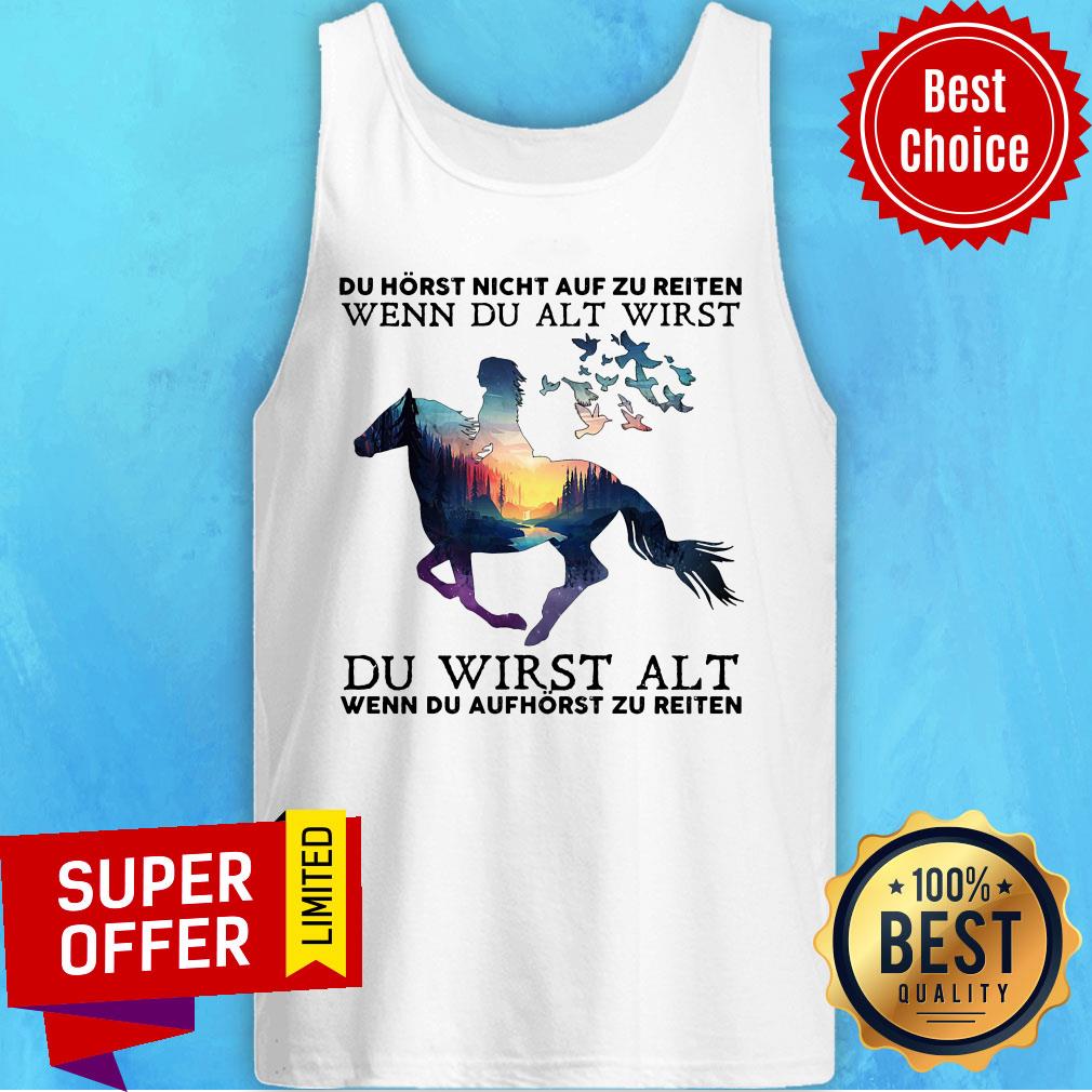 Du Hörst Nicht Auf Zu Reiten Wenn Du Alt Wirst Shirt - Image 4