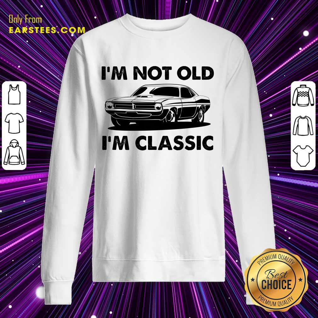 I'm Not Old I'm Classic Shirt - Image 4