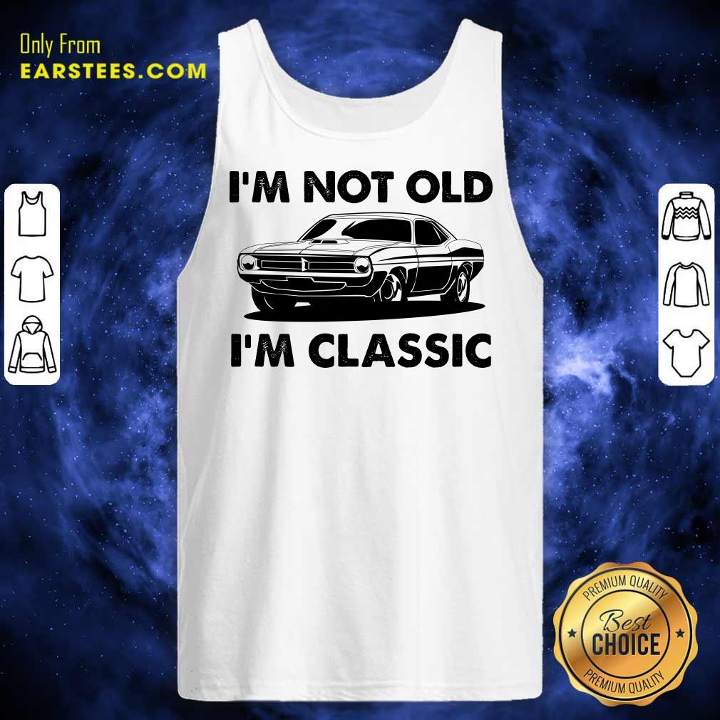 I'm Not Old I'm Classic Shirt - Image 3