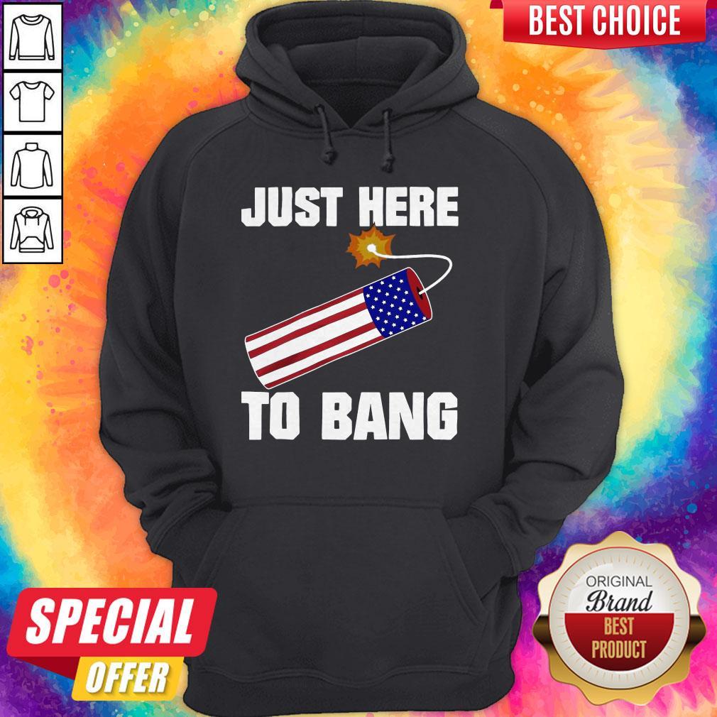 American Flag Just Here To Bang 4th Of July Shirt - Image 2