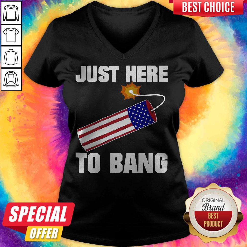 American Flag Just Here To Bang 4th Of July Shirt - Image 3
