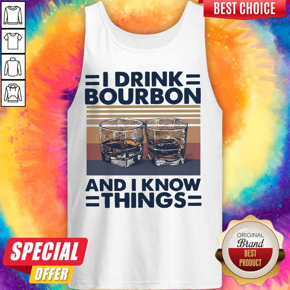 I Drink Bourbon And I Know Things Vintage Shirt - Image 4