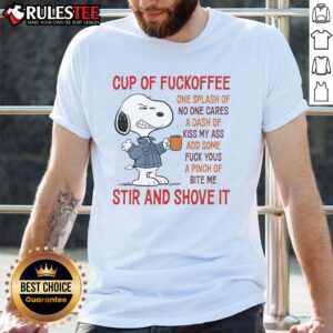 Cute Snoopy Cup Of Fuckoffee One Splash Of No One Cares A Dash Of Kiss My Ass T-Shirt