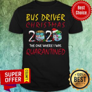 Nice Bus Driver Christmas 2020 The One Where I Was Quarantined Shirt