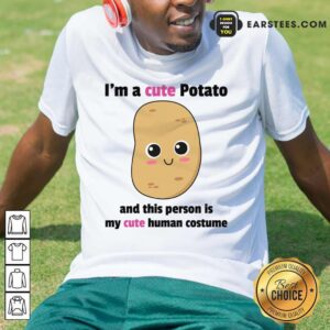 I'm A Cute Potato And This Person Is My Cat Human Costume Shirt